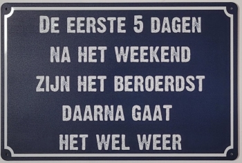 De eerste 5 dagen na het weekend metalen reclamebord