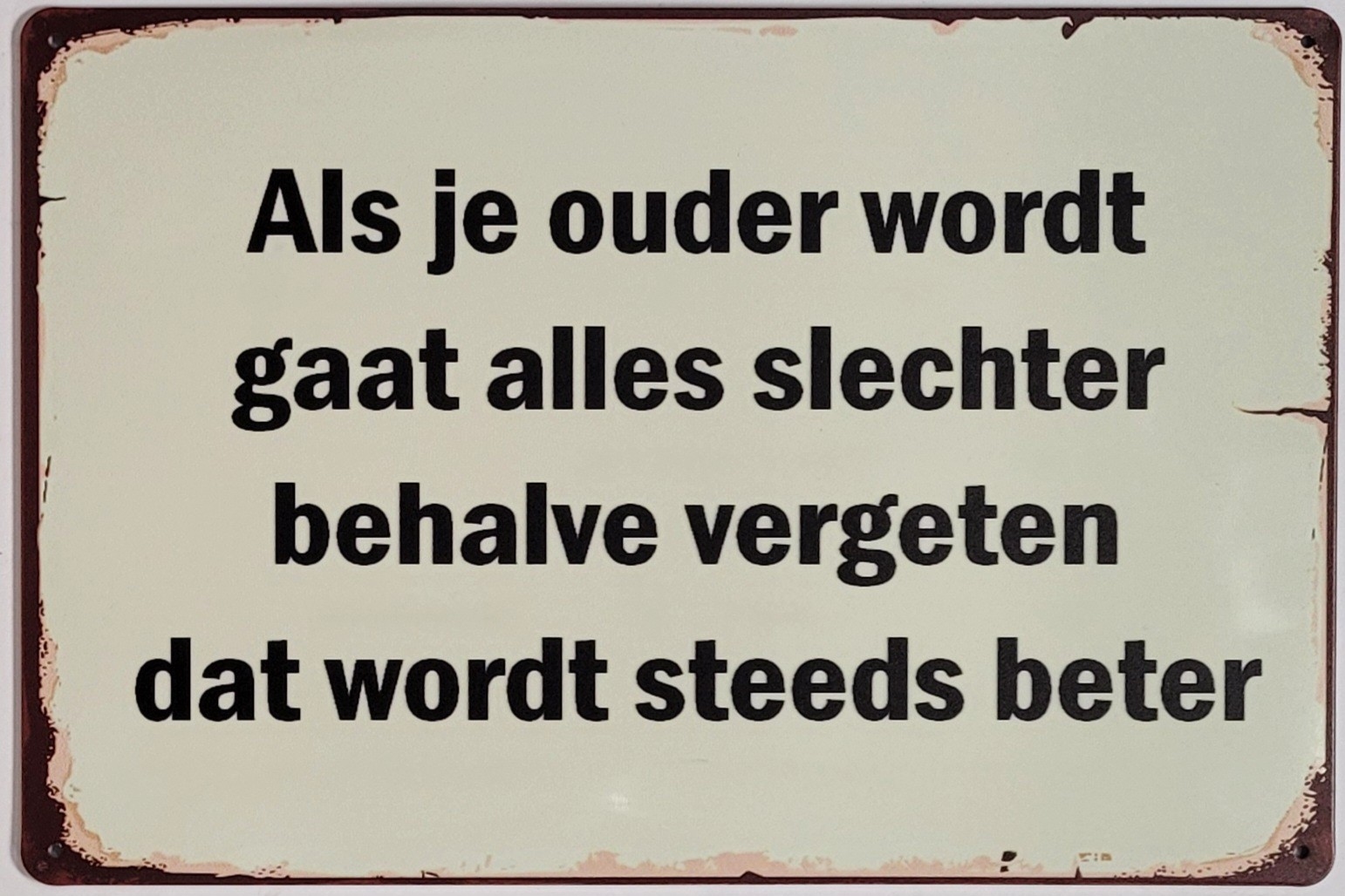 Als je ouder word gaat alles slechter metalen wandbord